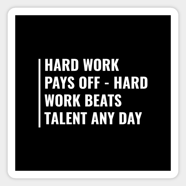 Hard Work Pays Off. Hard Worker Quote Hard Work Saying Magnet by kamodan